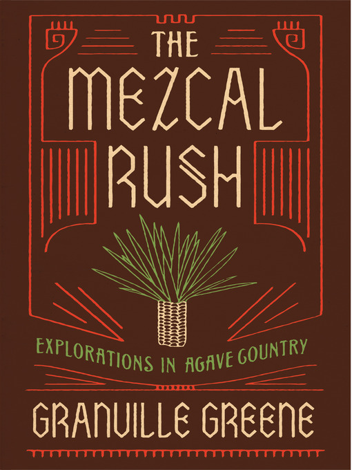 Title details for The Mezcal Rush by Granville Greene - Available